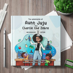 The Adventures of Aunt Juju and Charlie the Zebra: Microbiology Edition